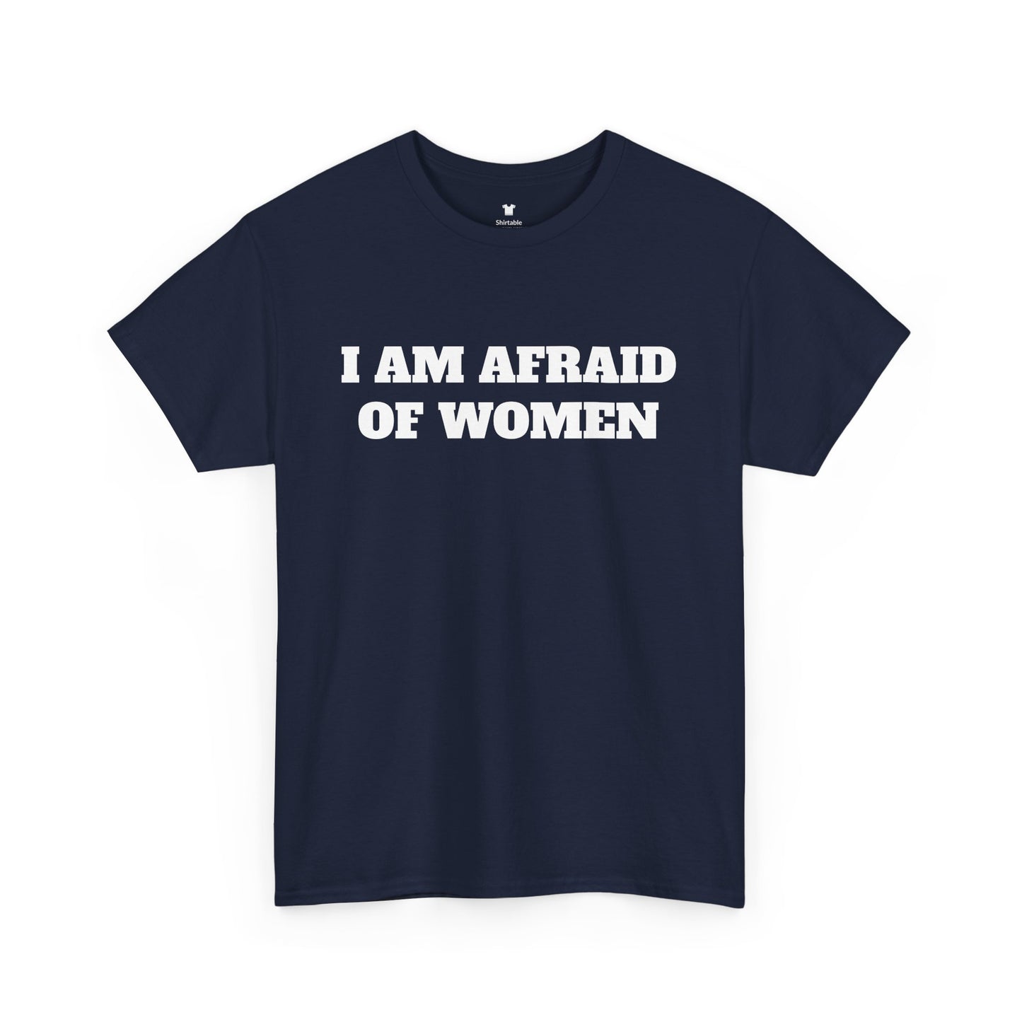 I am afraid of women - Unisex Cotton Tee