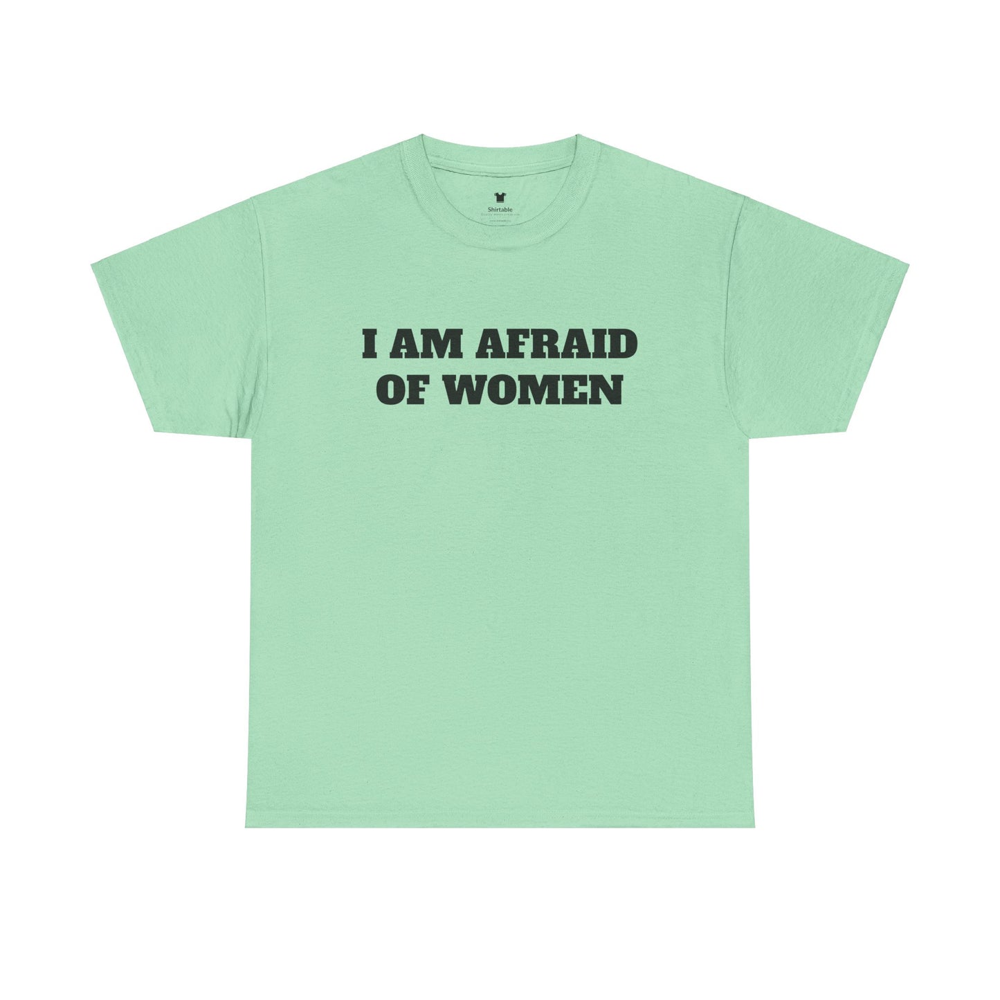 I am afraid of women - Unisex Cotton Tee