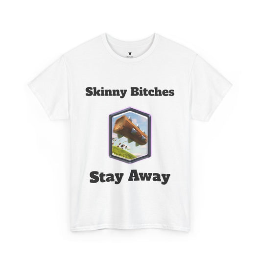 Skinny Bitches Stay Away - Unisex Cotton Tee