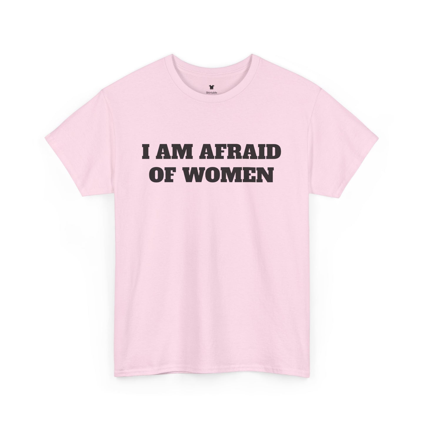 I am afraid of women - Unisex Cotton Tee