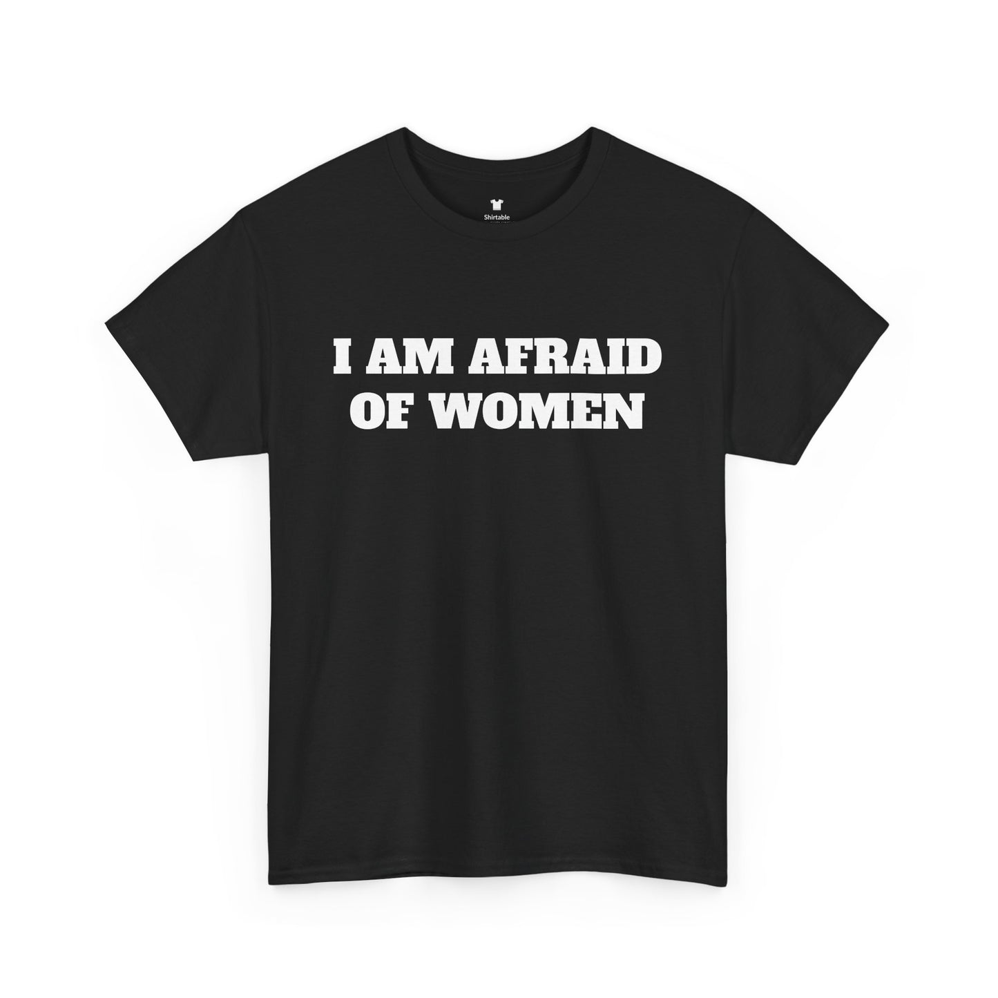 I am afraid of women - Unisex Cotton Tee