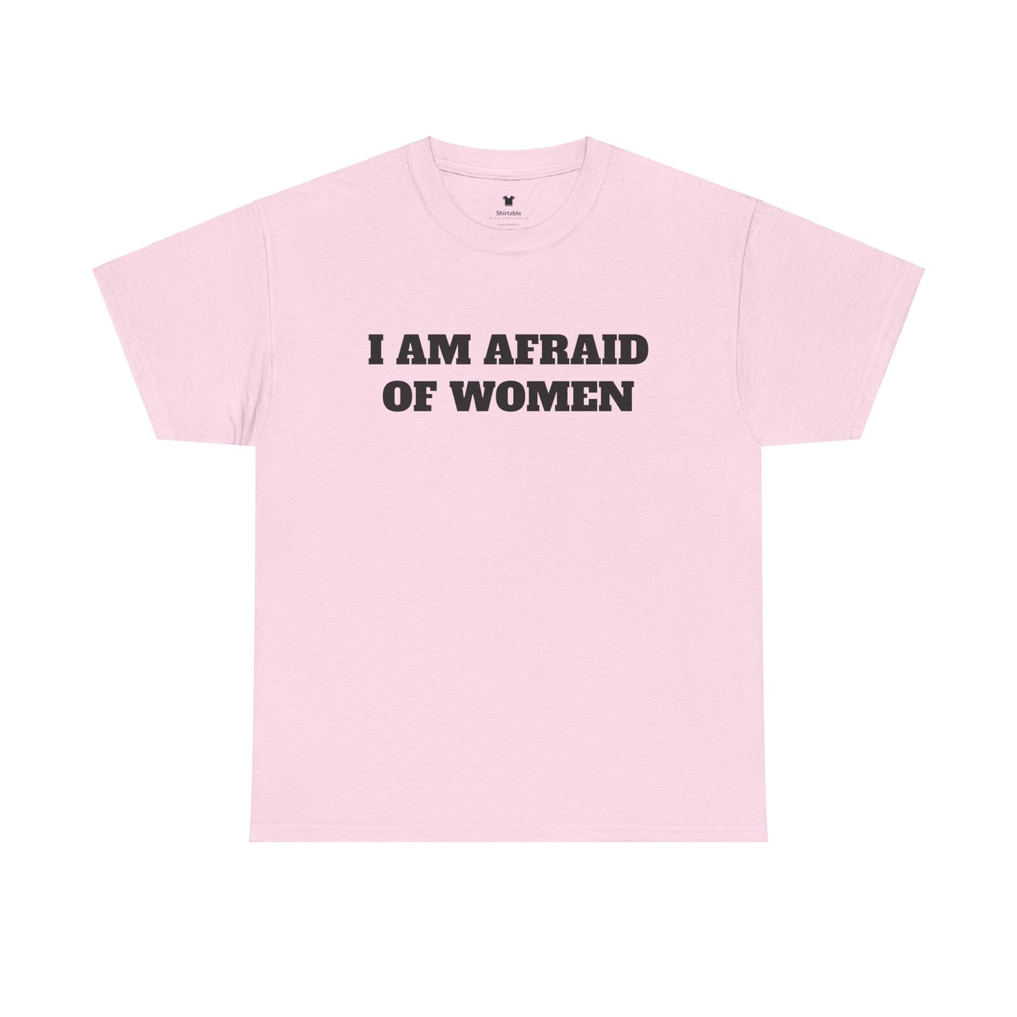 I am afraid of women - Unisex Cotton Tee