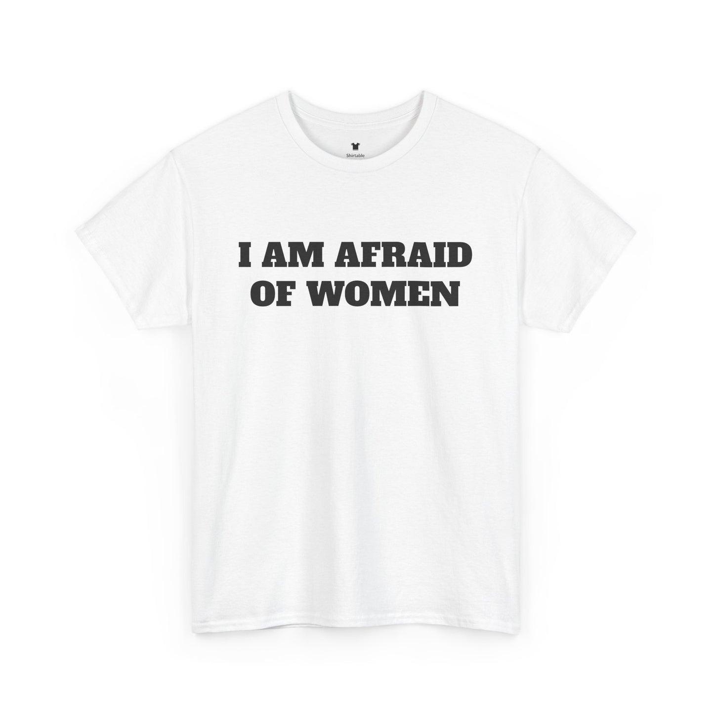 I am afraid of women - Unisex Cotton Tee